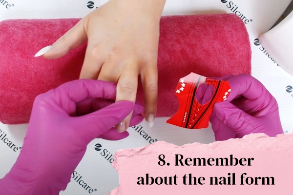 Remember about the nail form